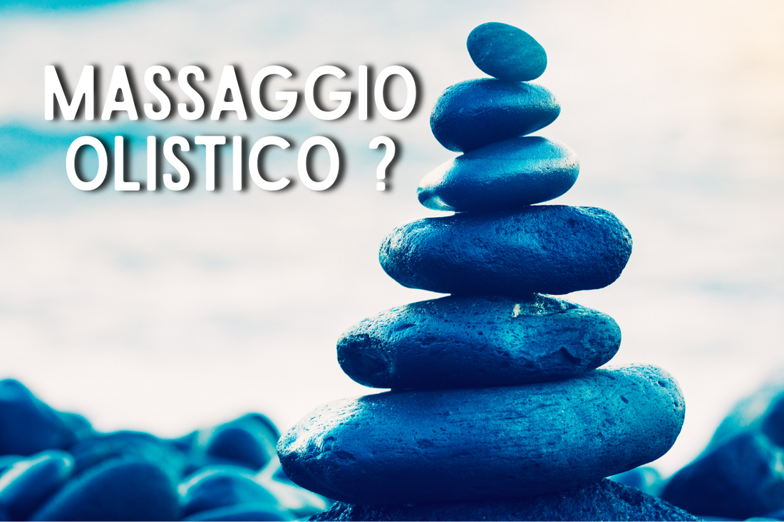 Cosa significa Massaggio Olistico?